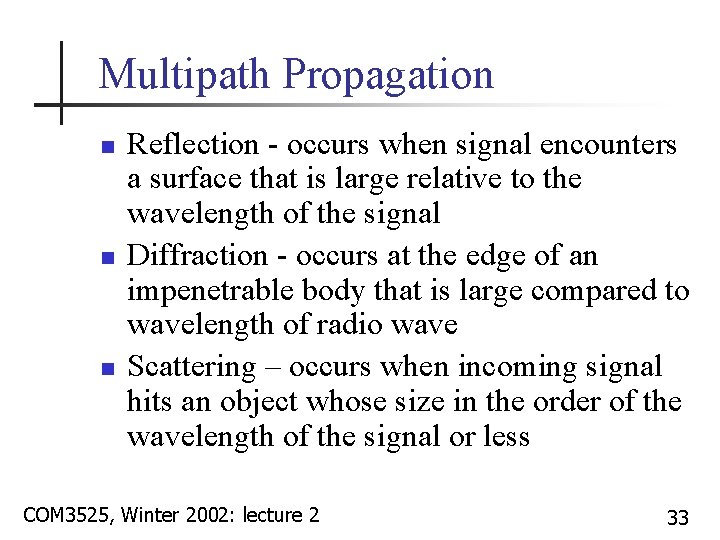 Multipath Propagation n Reflection - occurs when signal encounters a surface that is large