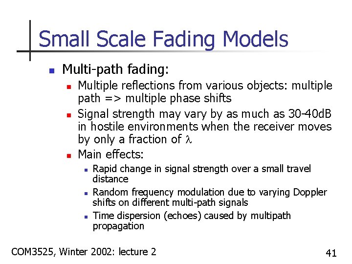 Small Scale Fading Models n Multi-path fading: n n n Multiple reflections from various