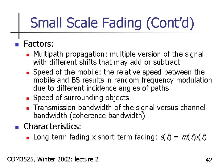 Small Scale Fading (Cont’d) n Factors: n n n Multipath propagation: multiple version of