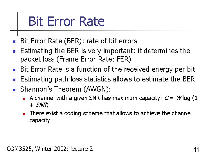 Bit Error Rate n n n Bit Error Rate (BER): rate of bit errors