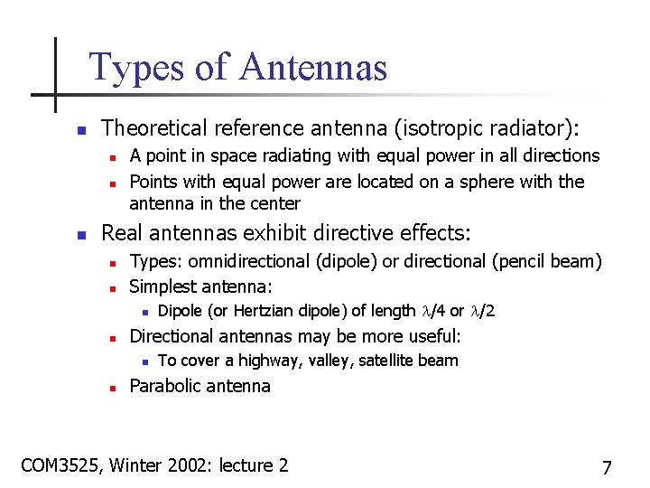 Types of Antennas n Theoretical reference antenna (isotropic radiator): n n n A point