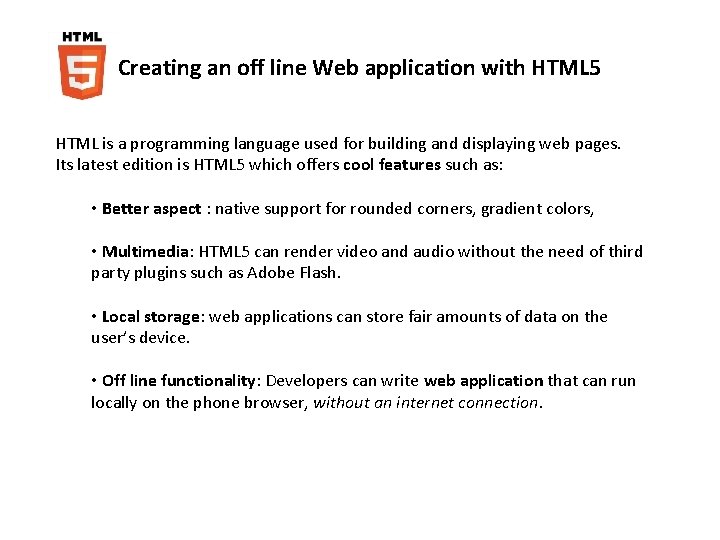 Creating an off line Web application with HTML 5 HTML is a programming language