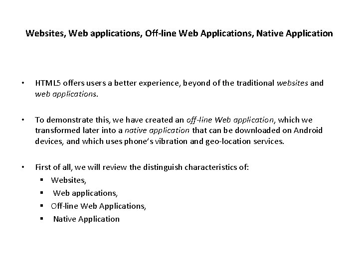 Websites, Web applications, Off-line Web Applications, Native Application • HTML 5 offers users a