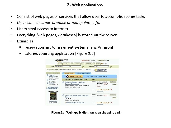 2. Web applications: • • • Consist of web pages or services that allow