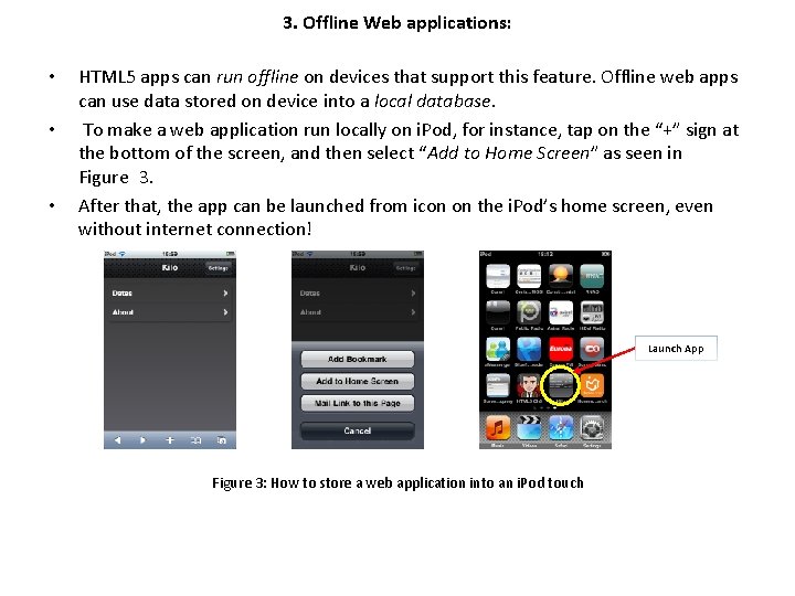 3. Offline Web applications: • • • HTML 5 apps can run offline on