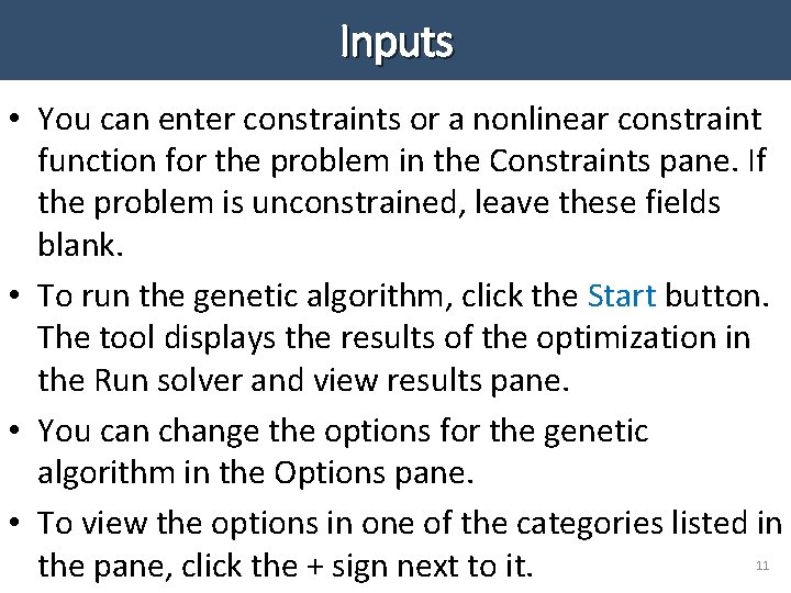 Inputs • You can enter constraints or a nonlinear constraint function for the problem Inputs • You can enter constraints or a nonlinear constraint function for the problem