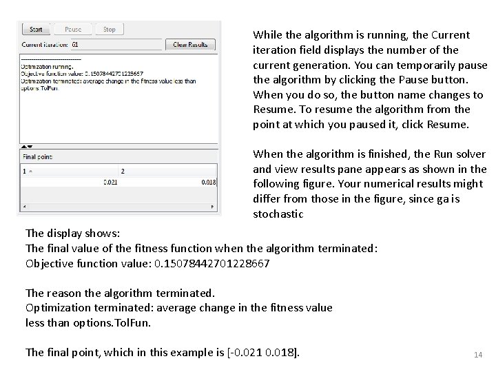 While the algorithm is running, the Current iteration field displays the number of the While the algorithm is running, the Current iteration field displays the number of the