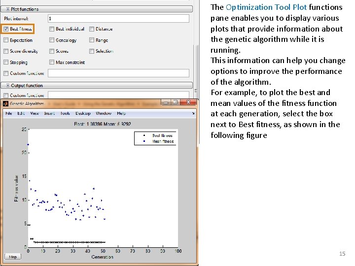 The Optimization Tool Plot functions pane enables you to display various plots that provide The Optimization Tool Plot functions pane enables you to display various plots that provide