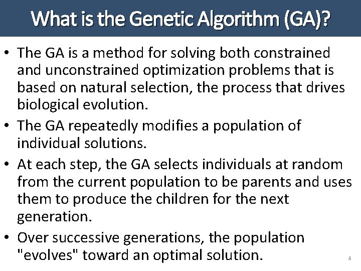 What is the Genetic Algorithm (GA)? • The GA is a method for solving What is the Genetic Algorithm (GA)? • The GA is a method for solving