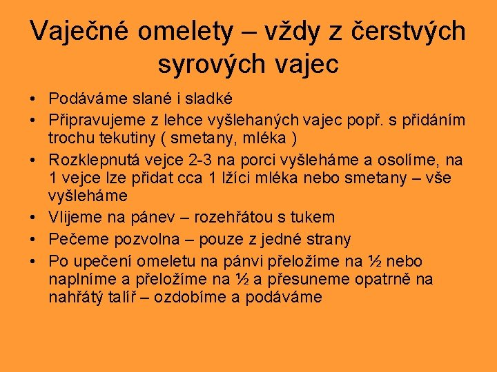 Vaječné omelety – vždy z čerstvých syrových vajec • Podáváme slané i sladké •