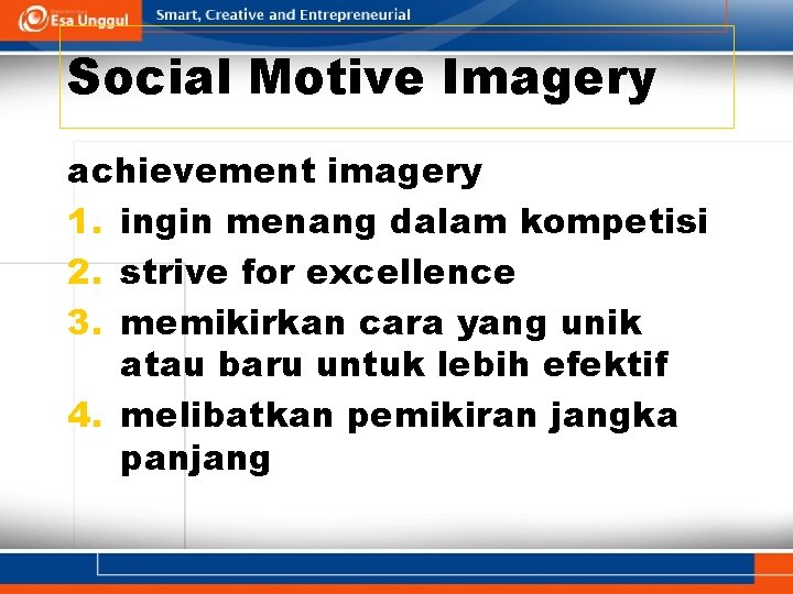 Social Motive Imagery achievement imagery 1. ingin menang dalam kompetisi 2. strive for excellence