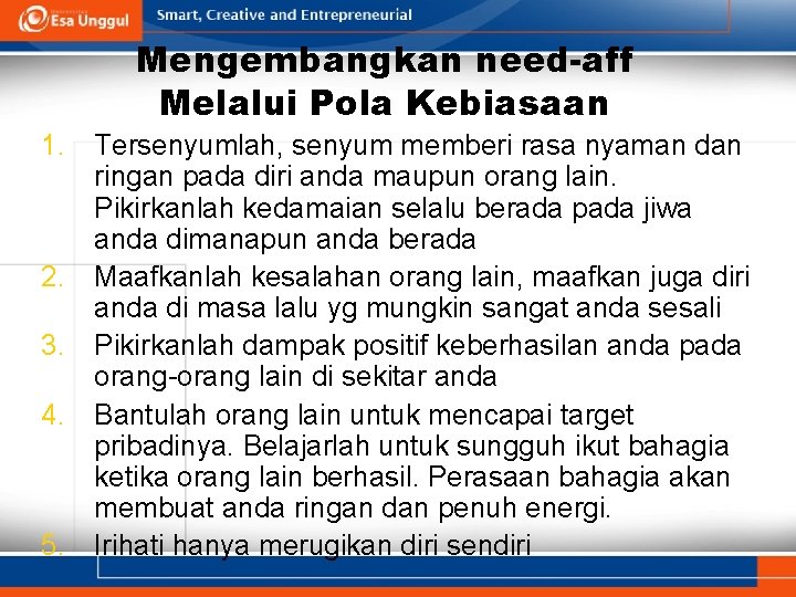 Mengembangkan need-aff Melalui Pola Kebiasaan 1. Tersenyumlah, senyum memberi rasa nyaman dan ringan pada