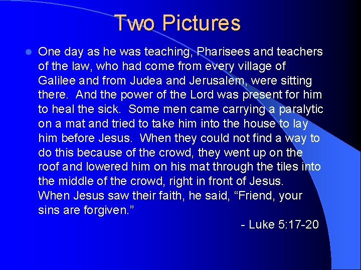 Two Pictures l One day as he was teaching, Pharisees and teachers of the