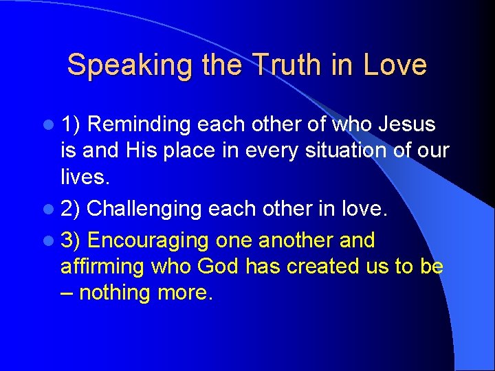 Speaking the Truth in Love l 1) Reminding each other of who Jesus is