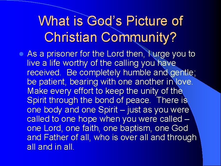 What is God’s Picture of Christian Community? l As a prisoner for the Lord