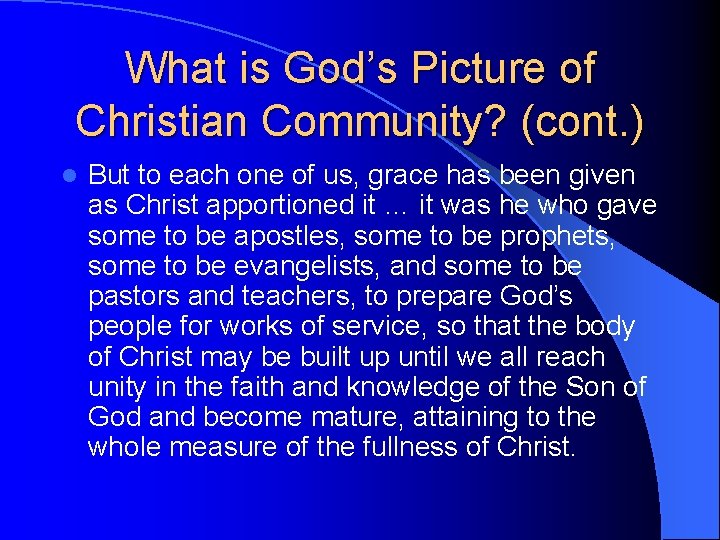 What is God’s Picture of Christian Community? (cont. ) l But to each one