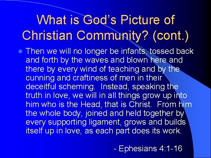 What is God’s Picture of Christian Community? (cont. ) l Then we will no