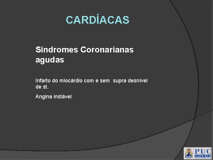 CARDÍACAS Síndromes Coronarianas agudas Infarto do miocárdio com e sem supra desnível de st.