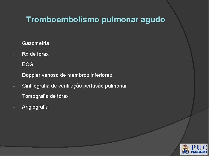 Tromboembolismo pulmonar agudo - Gasometria - Rx de tórax - ECG - Doppler venoso