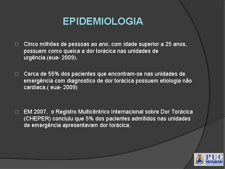 EPIDEMIOLOGIA � Cinco milhões de pessoas ao ano, com idade superior a 25 anos,