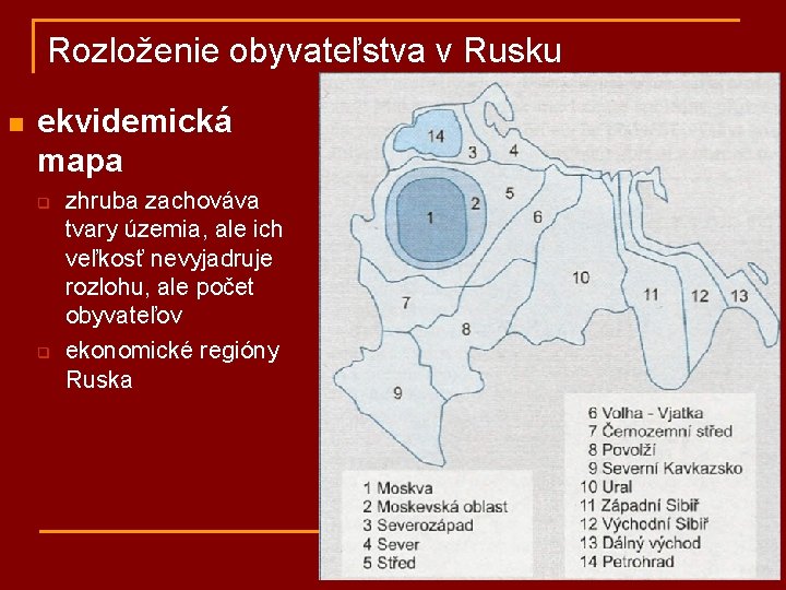Rozloženie obyvateľstva v Rusku n ekvidemická mapa q q zhruba zachováva tvary územia, ale