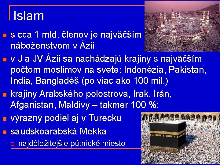 Islam n n n s cca 1 mld. členov je najväčším náboženstvom v Ázii