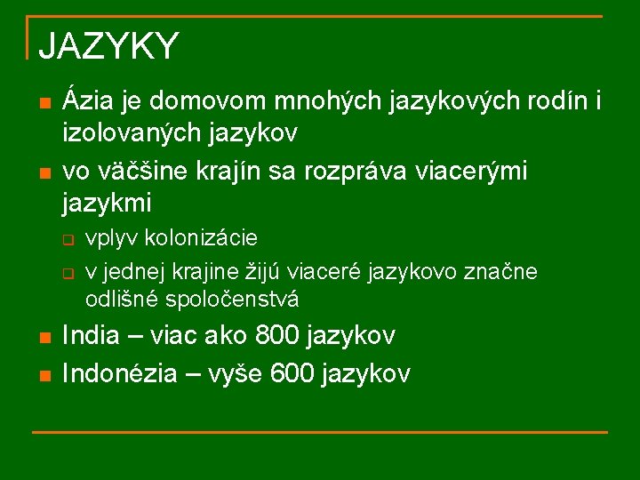 JAZYKY n n Ázia je domovom mnohých jazykových rodín i izolovaných jazykov vo väčšine