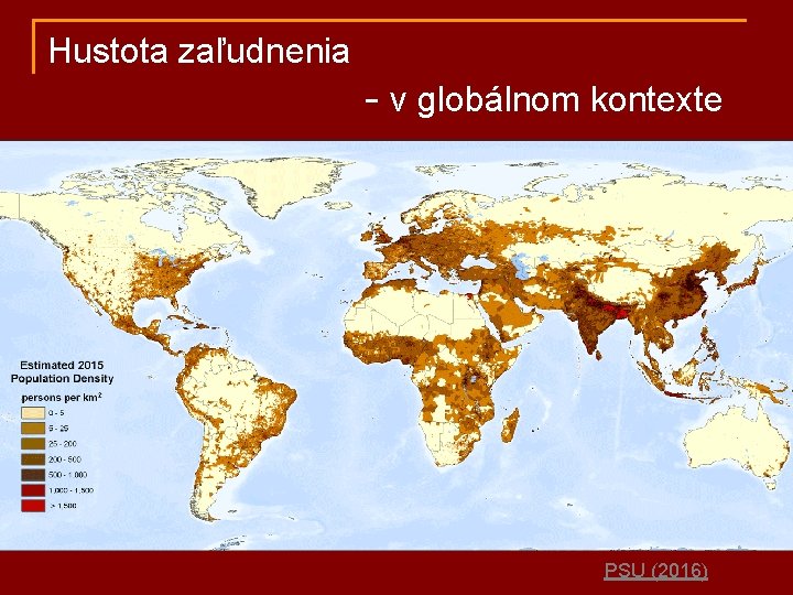 Hustota zaľudnenia - v globálnom kontexte PSU (2016) 