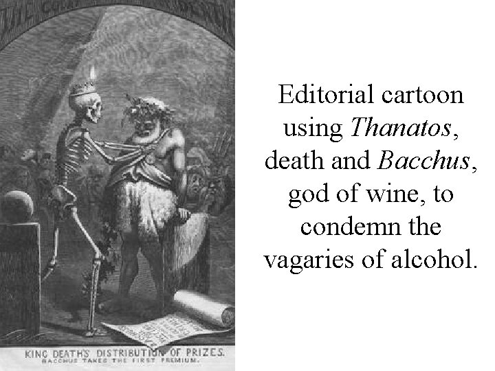 Editorial cartoon using Thanatos, death and Bacchus, god of wine, to condemn the vagaries