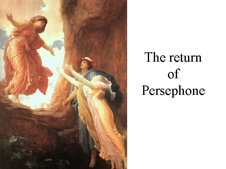 The return of Persephone 