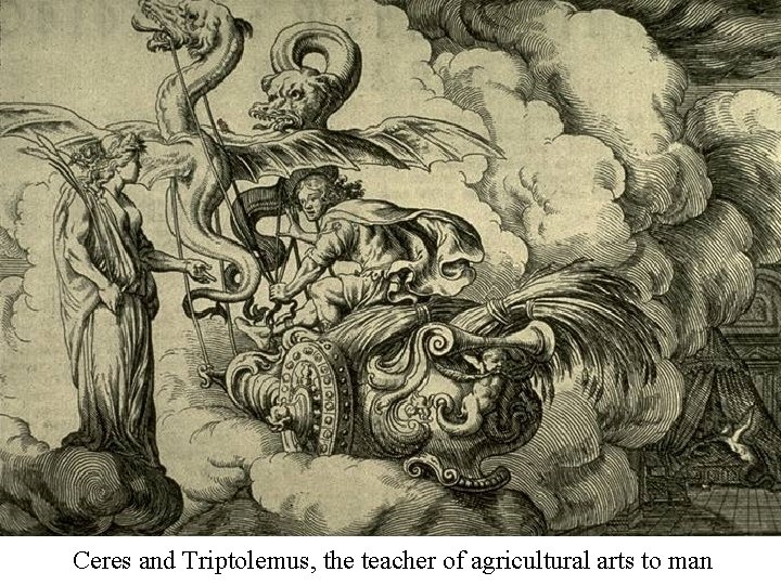 Ceres and Triptolemus, the teacher of agricultural arts to man 