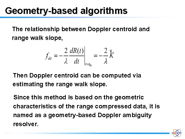 Geometry-based algorithms The relationship between Doppler centroid and range walk slope, Then Doppler centroid