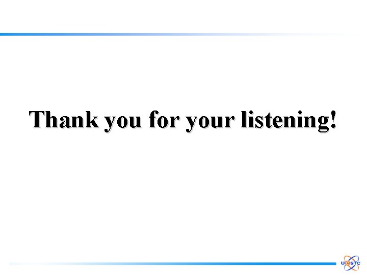 Thank you for your listening! 