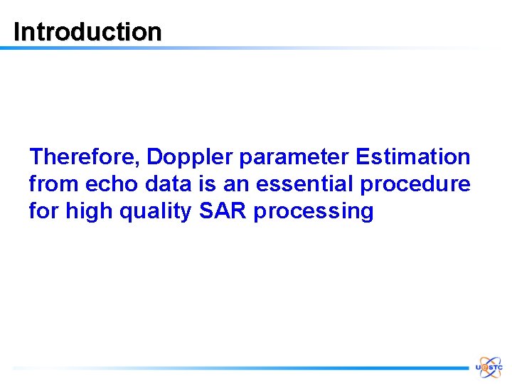 Introduction Therefore, Doppler parameter Estimation from echo data is an essential procedure for high