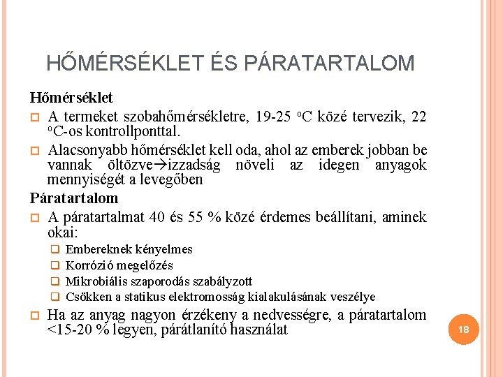 HŐMÉRSÉKLET ÉS PÁRATARTALOM Hőmérséklet A termeket szobahőmérsékletre, 19 -25 o. C közé tervezik, 22