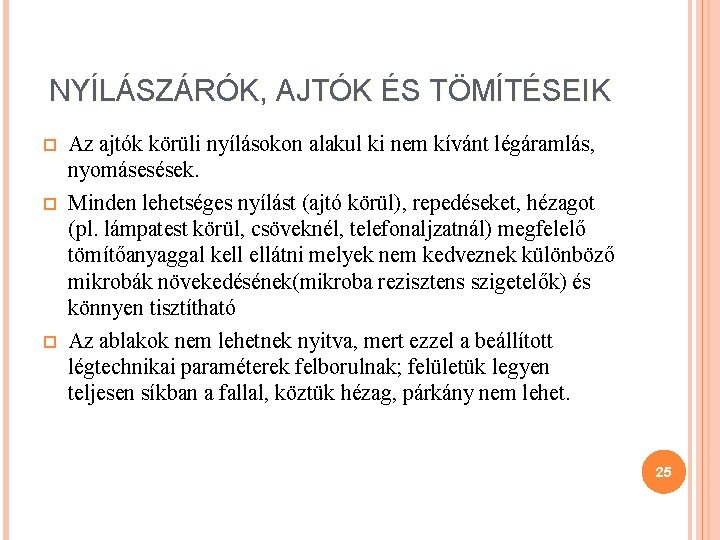 NYÍLÁSZÁRÓK, AJTÓK ÉS TÖMÍTÉSEIK Az ajtók körüli nyílásokon alakul ki nem kívánt légáramlás, nyomásesések.