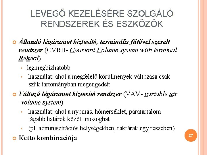 LEVEGŐ KEZELÉSÉRE SZOLGÁLÓ RENDSZEREK ÉS ESZKÖZÖK Állandó légáramot biztosító, terminális fűtővel szerelt rendszer (CVRH-