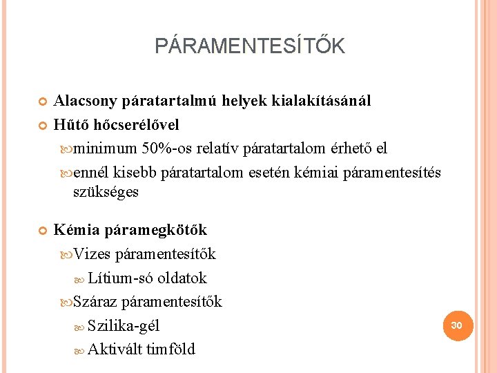 PÁRAMENTESÍTŐK Alacsony páratartalmú helyek kialakításánál Hűtő hőcserélővel minimum 50%-os relatív páratartalom érhető el ennél