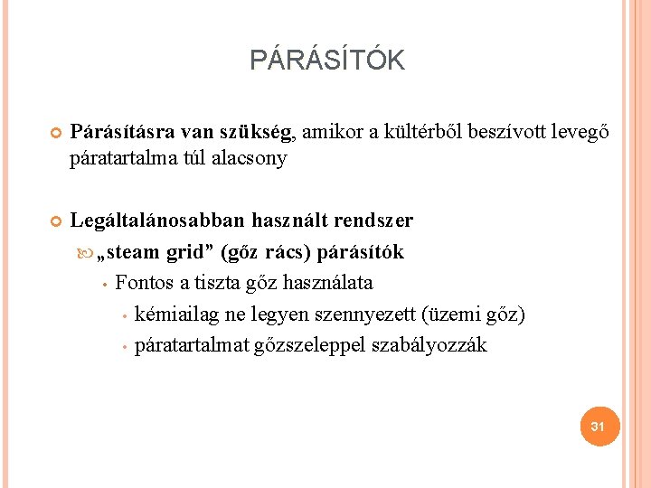 PÁRÁSÍTÓK Párásításra van szükség, amikor a kültérből beszívott levegő páratartalma túl alacsony Legáltalánosabban használt