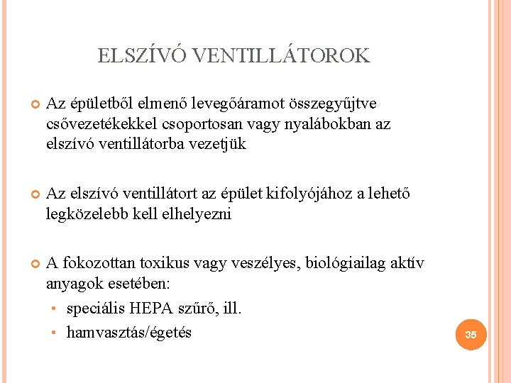 ELSZÍVÓ VENTILLÁTOROK Az épületből elmenő levegőáramot összegyűjtve csővezetékekkel csoportosan vagy nyalábokban az elszívó ventillátorba