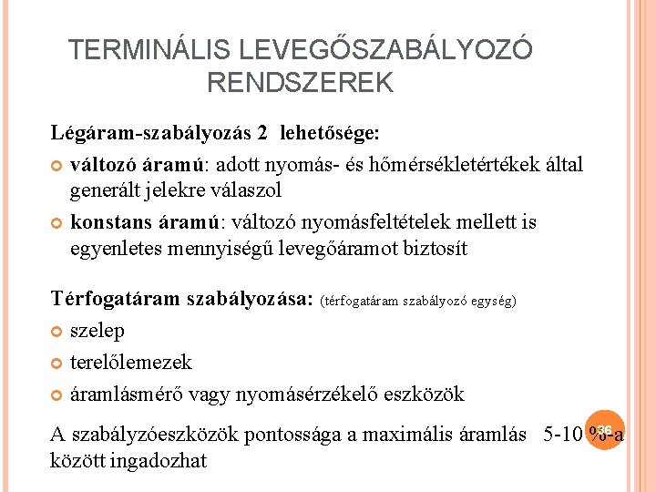 TERMINÁLIS LEVEGŐSZABÁLYOZÓ RENDSZEREK Légáram-szabályozás 2 lehetősége: változó áramú: adott nyomás- és hőmérsékletértékek által generált