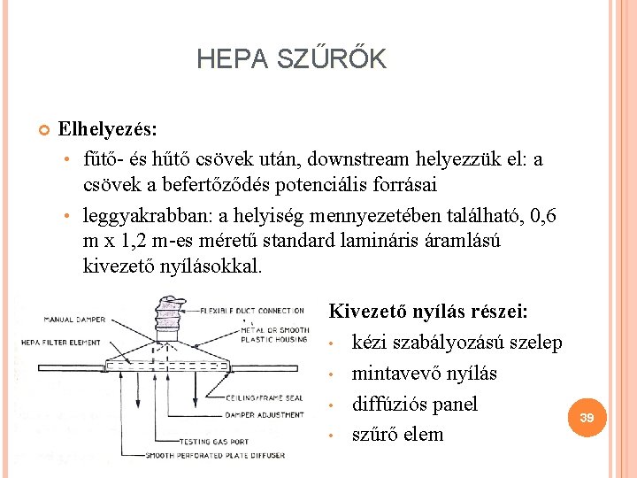 HEPA SZŰRŐK Elhelyezés: • fűtő- és hűtő csövek után, downstream helyezzük el: a csövek