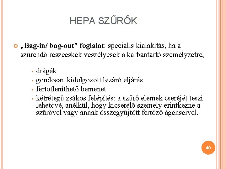 HEPA SZŰRŐK „Bag-in/ bag-out” foglalat: speciális kialakítás, ha a szűrendő részecskék veszélyesek a karbantartó