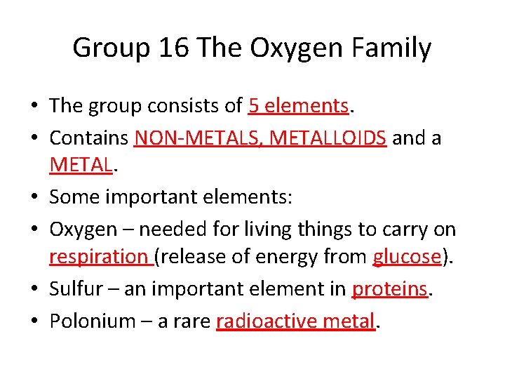 Group 16 The Oxygen Family • The group consists of 5 elements. • Contains