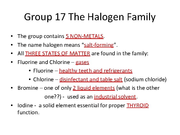 Group 17 The Halogen Family The group contains 5 NON-METALS. The name halogen means