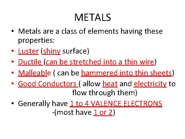 METALS • Metals are a class of elements having these properties: • Luster (shiny
