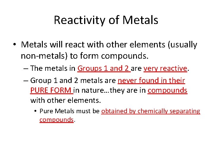 Reactivity of Metals • Metals will react with other elements (usually non-metals) to form