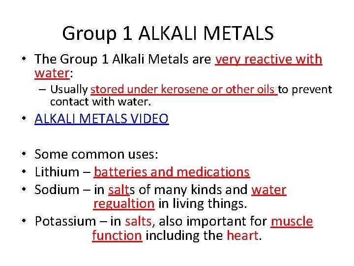 Group 1 ALKALI METALS • The Group 1 Alkali Metals are very reactive with