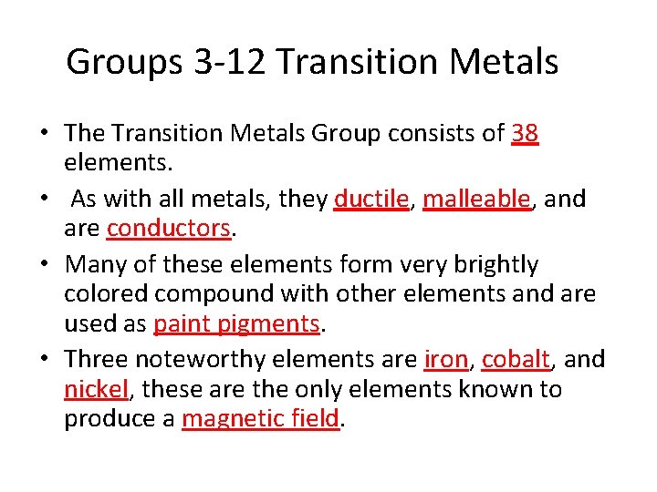 Groups 3 -12 Transition Metals • The Transition Metals Group consists of 38 elements.