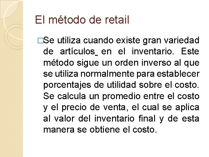 El método de retail �Se utiliza cuando existe gran variedad de artículos en el